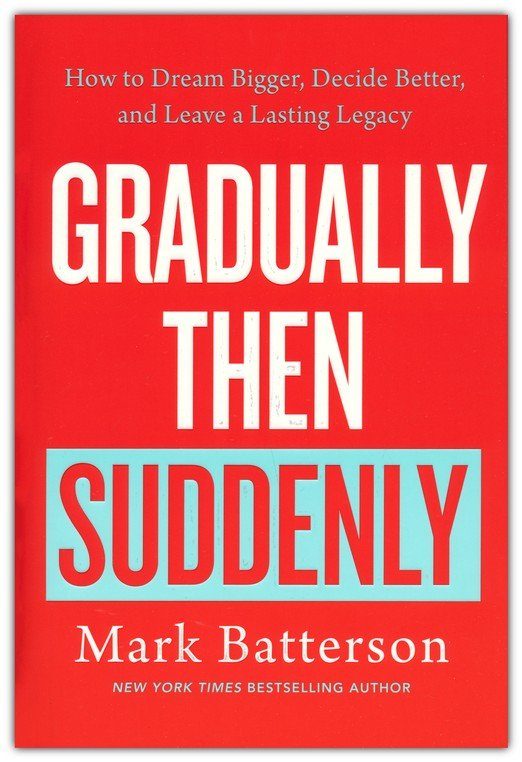 Mark Batterson’s “Gradually Then Suddenly”